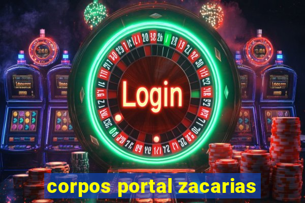 corpos portal zacarias